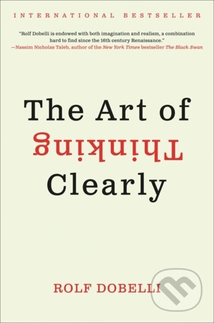 E-kniha: Art of Thinking Clearly (Rolf Dobelli). HarperCollins, 2013 E-kniha: Art of Thinking Clearly (Rolf Dobelli). HarperCollins, 2013