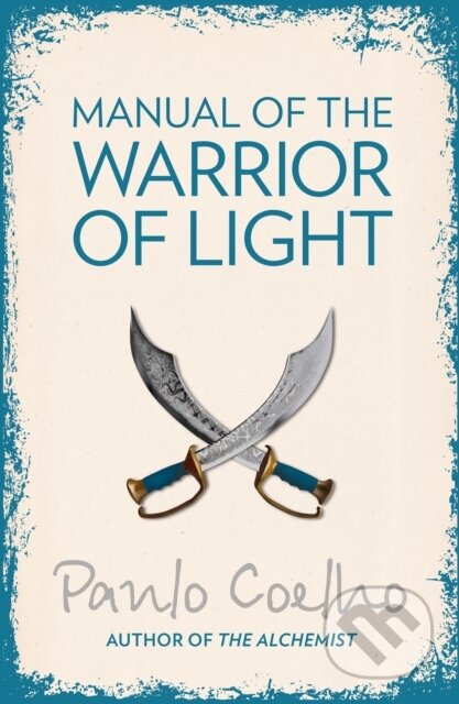 E-kniha: Manual of The Warrior of Light (Paulo Coelho). HarperCollins, 2011 E-kniha: Manual of The Warrior of Light (Paulo Coelho). HarperCollins, 2011