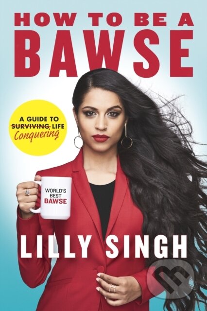 E-kniha: How to Be a Bawse (Lilly Singh). Penguin Books, 2017 E-kniha: How to Be a Bawse (Lilly Singh). Penguin Books, 2017