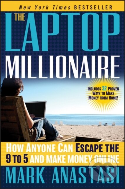 E-kniha: The Laptop Millionaire (Mark Anastasi). Wiley, 1970 E-kniha: The Laptop Millionaire (Mark Anastasi). Wiley, 1970