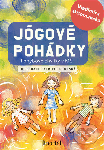 Kniha: Jógové pohádky (Vladimíra Ottomanská). Portál, 2022 Kniha: Jógové pohádky (Vladimíra Ottomanská). Portál, 2022