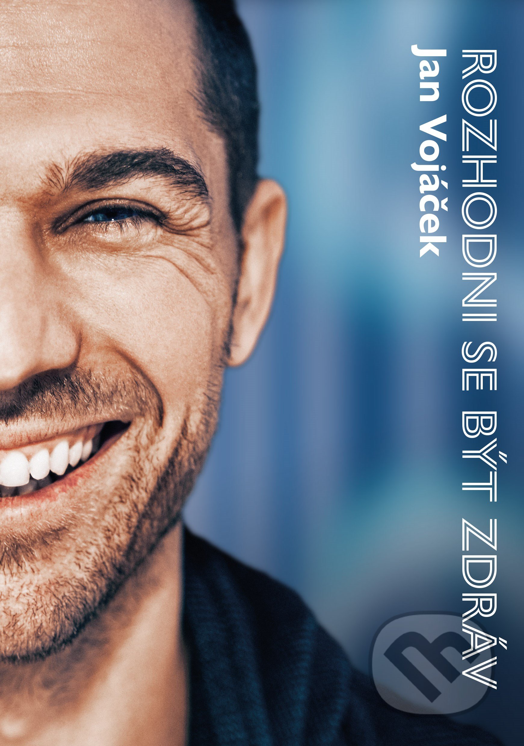 Kniha: Rozhodni se být zdráv (Jan Vojáček a Věra Keilová). CPRESS, 2021 Kniha: Rozhodni se být zdráv (Jan Vojáček a Věra Keilová). CPRESS, 2021