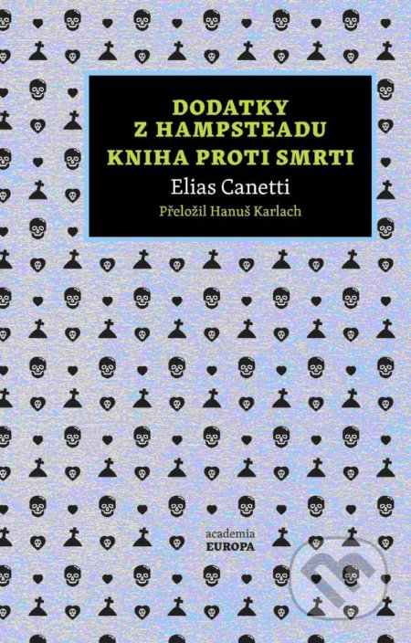 Kniha: Dodatky z Hampsteadu / Kniha proti smrti (Elias Canetti). Academia, 2021 Kniha: Dodatky z Hampsteadu / Kniha proti smrti (Elias Canetti). Academia, 2021