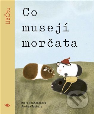 Kniha: Co musejí morčata (Klára Pondělíčková). Běžíliška, 2021 Kniha: Co musejí morčata (Klára Pondělíčková). Běžíliška, 2021
