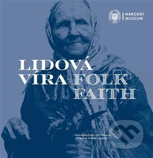 Kniha: Lidová víra / Folk Faith (Helena Medřická). Národní muzeum, 2021 Kniha: Lidová víra / Folk Faith (Helena Medřická). Národní muzeum, 2021