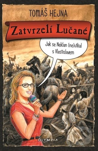 Kniha: Zatvrzelí Lučané (Tomáš Hejna). Olympia, 2023 Kniha: Zatvrzelí Lučané (Tomáš Hejna). Olympia, 2023