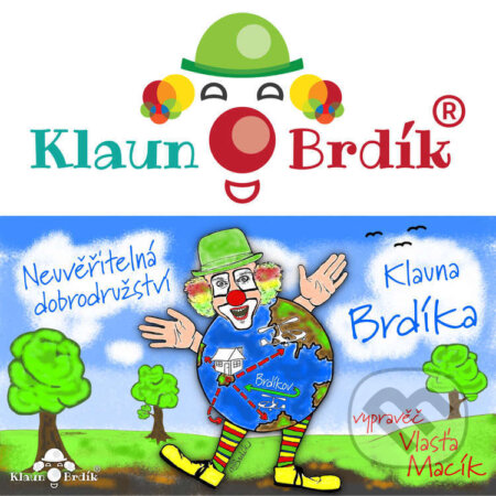 Audiokniha: Neuvěřitelná dobrodružství Klauna Brdíka (Martin Kratina). Vlastislav Macík, 2021 Audiokniha: Neuvěřitelná dobrodružství Klauna Brdíka (Martin Kratina). Vlastislav Macík, 2021