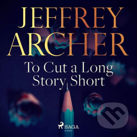 Audiokniha: To Cut a Long Story Short (EN) (Jeffrey Archer). Saga Egmont, 2021 Audiokniha: To Cut a Long Story Short (EN) (Jeffrey Archer). Saga Egmont, 2021