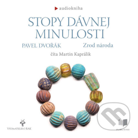 Audiokniha: Stopy davnej minulosti - Zrod národa (Pavel Dvořák). Publixing a Vydavateľstvo RAK, 2021 Audiokniha: Stopy davnej minulosti - Zrod národa (Pavel Dvořák). Publixing a Vydavateľstvo RAK, 2021