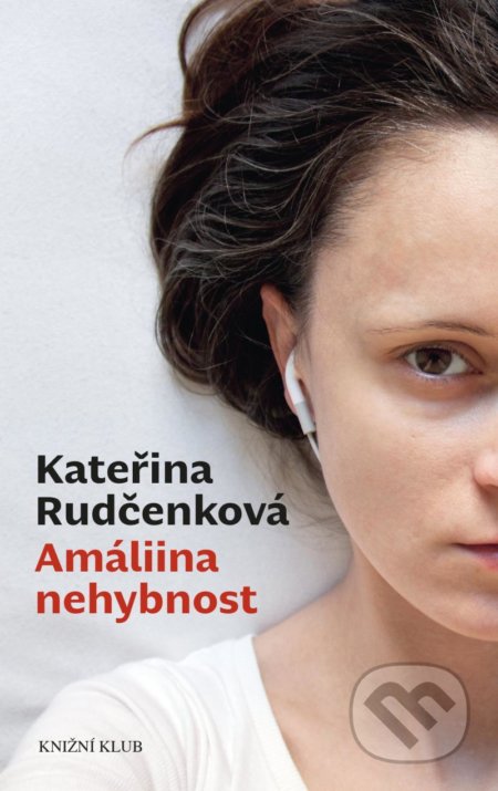 Kniha: Amáliina nehybnost (Kateřina Rudčenková). Euromedia, 2021 Kniha: Amáliina nehybnost (Kateřina Rudčenková). Euromedia, 2021