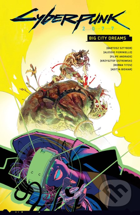 Kniha: Cyberpunk 2077: Big City Dreams (Bartosz Sztybor). Dark Horse, 2022 Kniha: Cyberpunk 2077: Big City Dreams (Bartosz Sztybor). Dark Horse, 2022