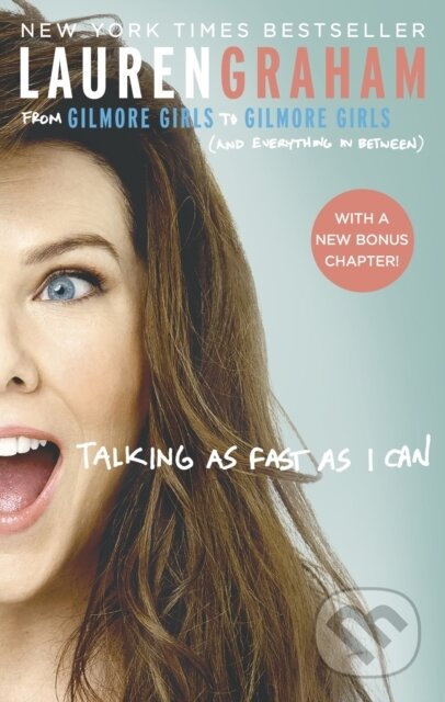 E-kniha: Talking As Fast As I Can (Lauren Graham). Little, Brown Book Group, 2016 E-kniha: Talking As Fast As I Can (Lauren Graham). Little, Brown Book Group, 2016