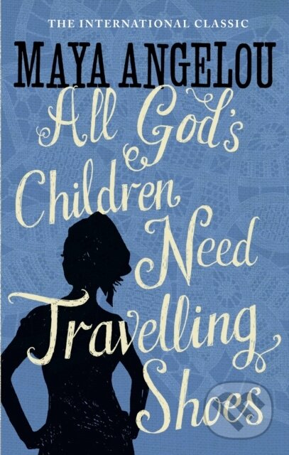 E-kniha: All God's Children Need Travelling Shoes (Maya Angelou). Little, Brown Book Group, 2013 E-kniha: All God's Children Need Travelling Shoes (Maya Angelou). Little, Brown Book Group, 2013