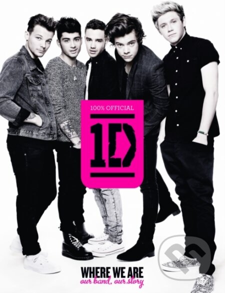 E-kniha: One Direction: Where We Are (100% Official): Our Band, Our Story (One Direction). HarperCollins, 2013 E-kniha: One Direction: Where We Are (100% Official): Our Band, Our Story (One Direction). HarperCollins, 2013
