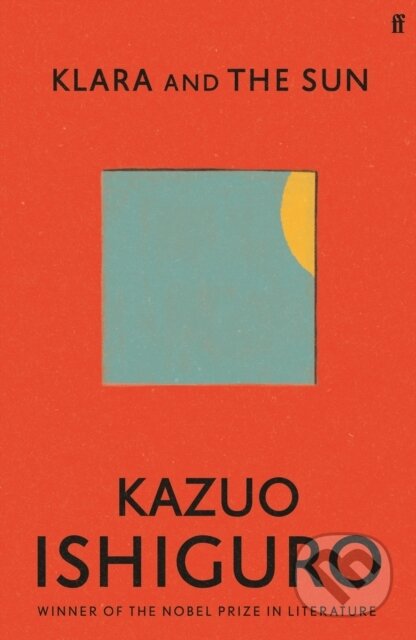 E-kniha: Klara and the Sun (Kazuo Ishiguro). Faber and Faber, 2021 E-kniha: Klara and the Sun (Kazuo Ishiguro). Faber and Faber, 2021