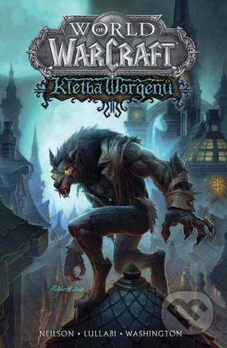 Kniha: World of Warcraft - Kletba worgenů (James Waugh, Ludo Lullabi, Micky Neilson a Tony Washington). Crew, 2021 Kniha: World of Warcraft - Kletba worgenů (James Waugh, Ludo Lullabi, Micky Neilson a Tony Washington). Crew, 2021
