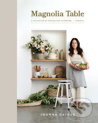 Kniha: Magnolia Table, Volume 2 : A Collection of Recipes for Gathering (Joanna Gaines). HarperCollins, 2020 Kniha: Magnolia Table, Volume 2 : A Collection of Recipes for Gathering (Joanna Gaines). HarperCollins, 2020
