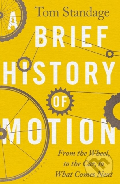 Kniha: A Brief History of Motion (Tom Standage). Bloomsbury, 2021 Kniha: A Brief History of Motion (Tom Standage). Bloomsbury, 2021