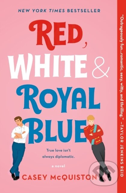 E-kniha: Red, White & Royal Blue (Casey McQuiston). St. Martins Publishing Group, 2019 E-kniha: Red, White & Royal Blue (Casey McQuiston). St. Martins Publishing Group, 2019