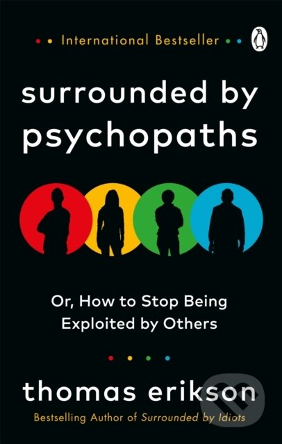 E-kniha: Surrounded by Psychopaths (Thomas Erikson). Ebury Publishing, 2020 E-kniha: Surrounded by Psychopaths (Thomas Erikson). Ebury Publishing, 2020