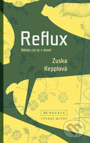 Kniha: Reflux (Zuska Kepplová). Větrné mlýny, 2021 Kniha: Reflux (Zuska Kepplová). Větrné mlýny, 2021