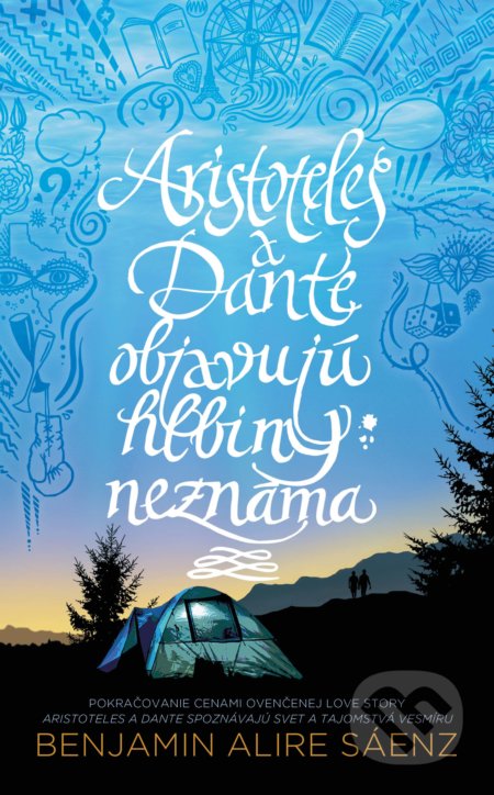 Kniha: Aristoteles a Dante objavujú hlbiny neznáma (Benjamin Alire Sáenz). Slovart, 2022 Kniha: Aristoteles a Dante objavujú hlbiny neznáma (Benjamin Alire Sáenz). Slovart, 2022