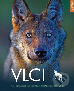 Kniha: Vlci (Axel Gomille). Nakladatelství KAZDA, 2021 Kniha: Vlci (Axel Gomille). Nakladatelství KAZDA, 2021