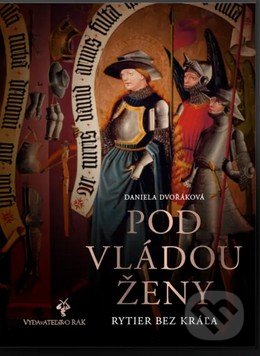 Kniha: Pod vládou ženy (Daniela Dvořáková). Rak, 2021 Kniha: Pod vládou ženy (Daniela Dvořáková). Rak, 2021