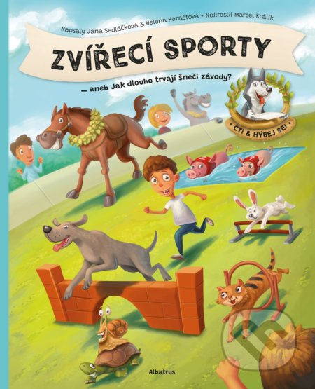 Kniha: Zvířecí sporty (Helena Haraštová a Jana Sedláčková). Albatros CZ, 2021 Kniha: Zvířecí sporty (Helena Haraštová a Jana Sedláčková). Albatros CZ, 2021
