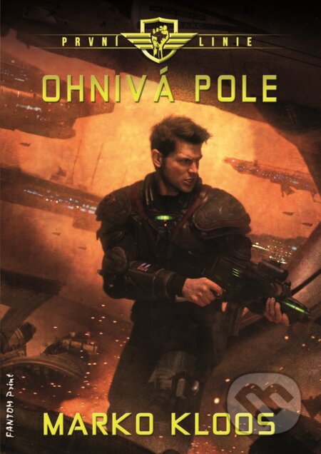 E-kniha: První linie - Ohnivá pole (Marko Kloos). FANTOM Print, 2021 E-kniha: První linie - Ohnivá pole (Marko Kloos). FANTOM Print, 2021