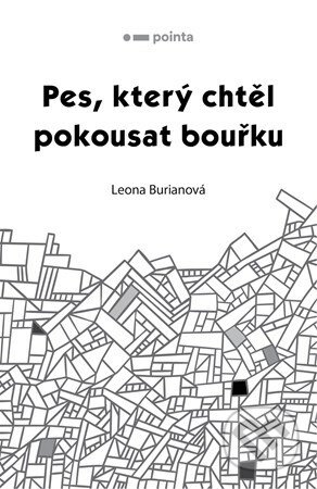 E-kniha: Pes, který chtěl pokousat bouřku (Leona Burianová). Pointa, 2021 E-kniha: Pes, který chtěl pokousat bouřku (Leona Burianová). Pointa, 2021