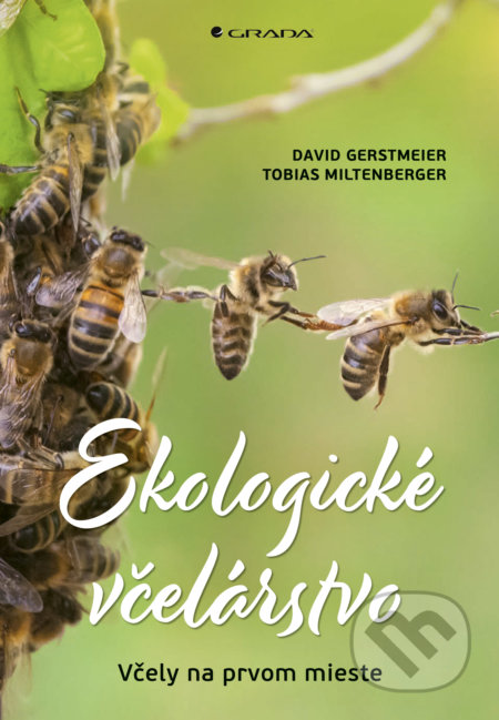 Kniha: Ekologické včelárstvo (David Gerstmeier a Tobias Miltenberger). Grada, 2021 Kniha: Ekologické včelárstvo (David Gerstmeier a Tobias Miltenberger). Grada, 2021
