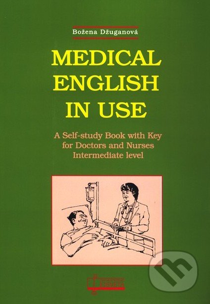 Kniha: Medical English in Use (Božena Džuganová). Osveta, 2021 Kniha: Medical English in Use (Božena Džuganová). Osveta, 2021