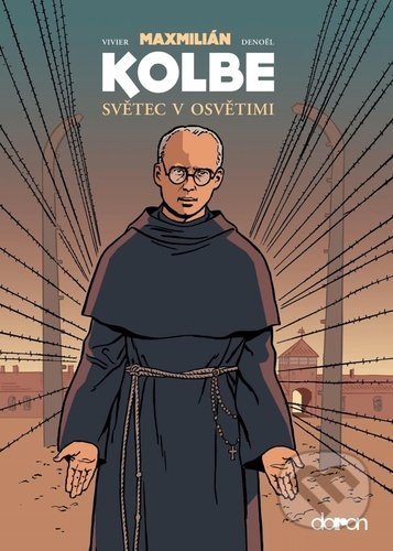 Kniha: Maxmilián Kolbe (Jean-François Vivier). Doron, 2021 Kniha: Maxmilián Kolbe (Jean-François Vivier). Doron, 2021
