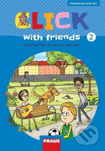 Kniha: Click with Friends 2 - Pracovni zešit (Jiří Šádek, Kateřina Dvořáková a Miluška Karásková). Fraus, 2021 Kniha: Click with Friends 2 - Pracovni zešit (Jiří Šádek, Kateřina Dvořáková a Miluška Karásková). Fraus, 2021