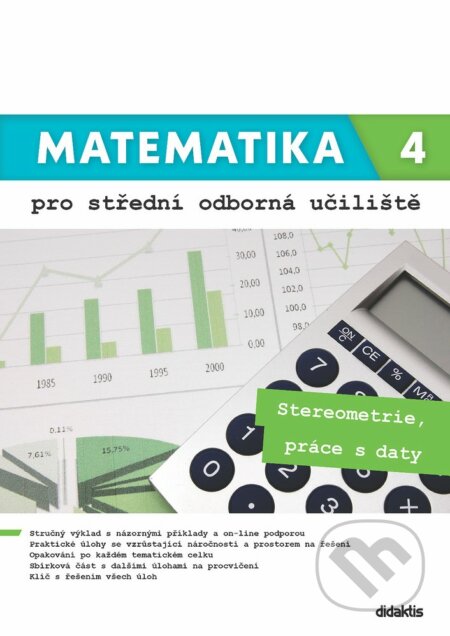 Kniha: Matematika 4 pro střední odborná učiliště (Kateřina Marková, Lenka Macálková a Martina Květoňová). Didaktis CZ, 2021 Kniha: Matematika 4 pro střední odborná učiliště (Kateřina Marková, Lenka Macálková a Martina Květoňová). Didaktis CZ, 2021