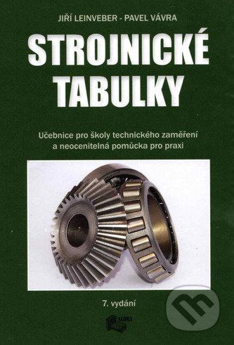 Kniha: Strojnické tabulky (Jiří Leinveber a Pavel Vávra). ALBRA, 2021 Kniha: Strojnické tabulky (Jiří Leinveber a Pavel Vávra). ALBRA, 2021