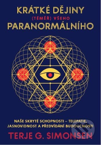 Kniha: Krátké dějiny (téměř) všeho paranormálního (Terje G. Simonsen). Práh, 2021 Kniha: Krátké dějiny (téměř) všeho paranormálního (Terje G. Simonsen). Práh, 2021