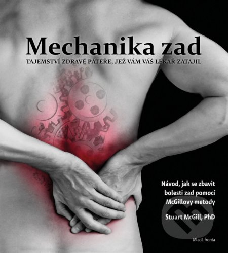 Kniha: Mechanika zad (Stuart McGill). Mladá fronta, 2021 Kniha: Mechanika zad (Stuart McGill). Mladá fronta, 2021