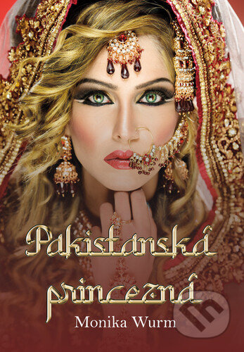 Kniha: Pakistanská princezná (Monika Wurm), 2021 Kniha: Pakistanská princezná (Monika Wurm), 2021