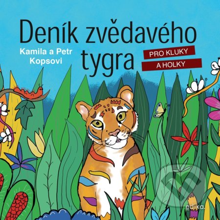 Kniha: Deník zvědavého tygra (Kamila Kopsová a Petr Kops). Edika, 2021 Kniha: Deník zvědavého tygra (Kamila Kopsová a Petr Kops). Edika, 2021