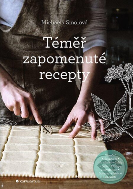 Kniha: Téměř zapomenuté recepty (Michaela Smolová). Grada, 2021 Kniha: Téměř zapomenuté recepty (Michaela Smolová). Grada, 2021