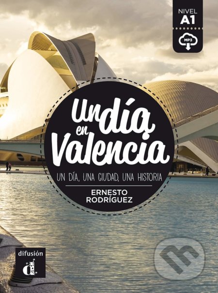 Kniha: Un dia en Valencia (A1) - Libro (Ernesto Rodriguez). Difusión, 2021 Kniha: Un dia en Valencia (A1) - Libro (Ernesto Rodriguez). Difusión, 2021