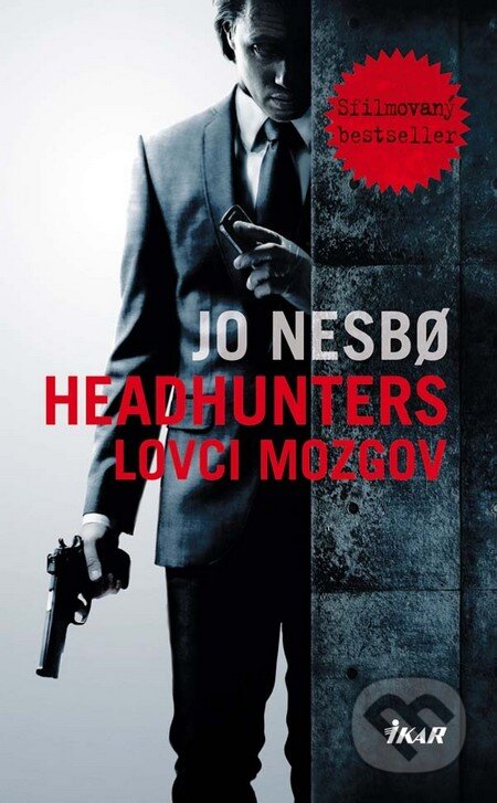 Kniha: Headhunters: Lovci mozgov (Jo Nesbo). Ikar, 2011 Kniha: Headhunters: Lovci mozgov (Jo Nesbo). Ikar, 2011