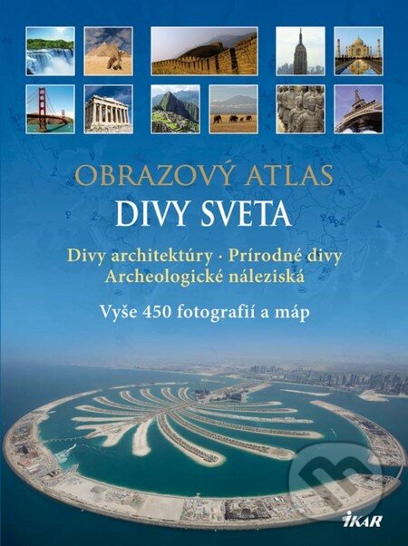Kniha: Obrazový atlas – Divy sveta (Matthias Vogt). Ikar, 2011 Kniha: Obrazový atlas – Divy sveta (Matthias Vogt). Ikar, 2011