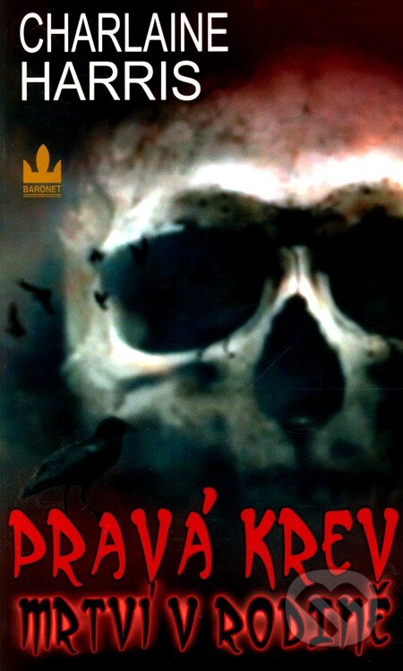 Kniha: Pravá krev 10 - Mrtví v rodině (Charlaine Harris). Baronet, 2011 Kniha: Pravá krev 10 - Mrtví v rodině (Charlaine Harris). Baronet, 2011