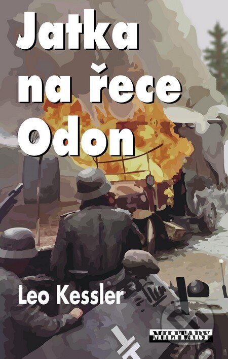Kniha: Jatka na řece Odon (Leo Kessler). Baronet, 2011 Kniha: Jatka na řece Odon (Leo Kessler). Baronet, 2011