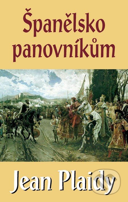 Kniha: Španělsko panovníkům (Jean Plaidy). Baronet, 2011 Kniha: Španělsko panovníkům (Jean Plaidy). Baronet, 2011