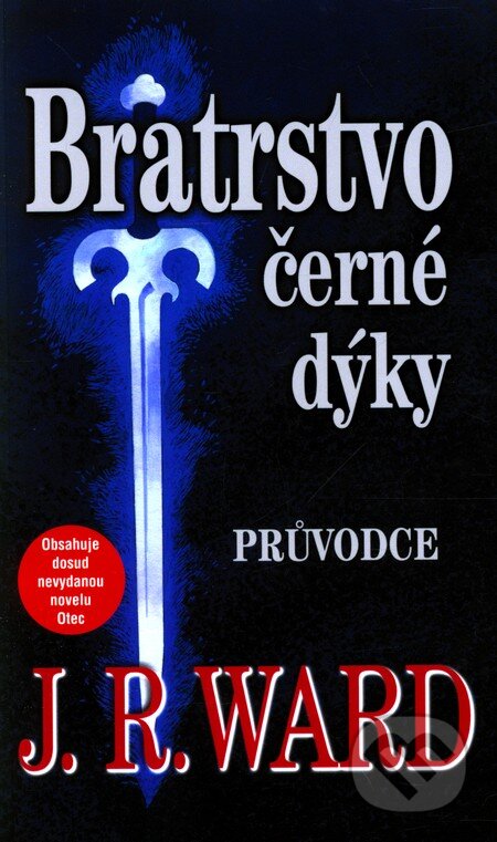 Kniha: Bratrstvo černé dýky – Průvodce (J.R. Ward). Baronet, 2011 Kniha: Bratrstvo černé dýky – Průvodce (J.R. Ward). Baronet, 2011