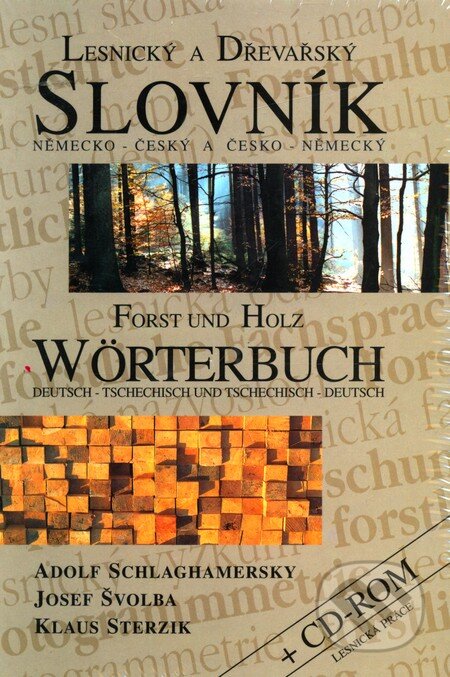 Kniha: Lesnický a dřevařský slovník německo - český a česko - německý (Adolf Schlaghamerský a kolektív). Lesnická práce, 2001 Kniha: Lesnický a dřevařský slovník německo - český a česko - německý (Adolf Schlaghamerský a kolektív). Lesnická práce, 2001